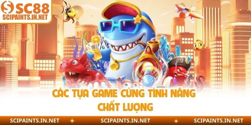 Các tựa game cùng tính năng chất lượng