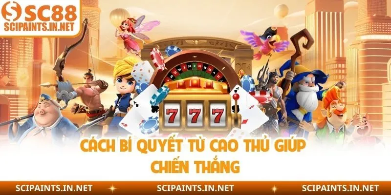 Cách bí quyết từ cao thủ giúp chiến thắng