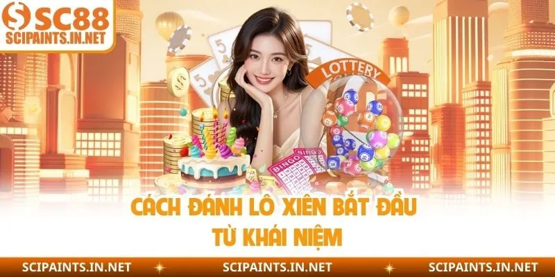 Cách đánh lô xiên bắt đầu từ khái niệm 