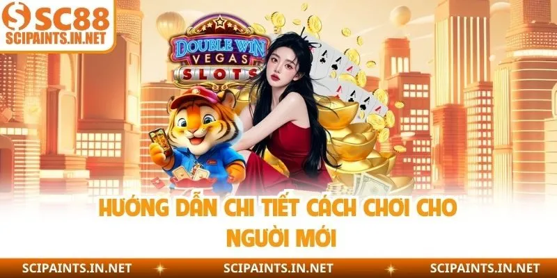 Hướng dẫn chi tiết cách chơi cho người mới