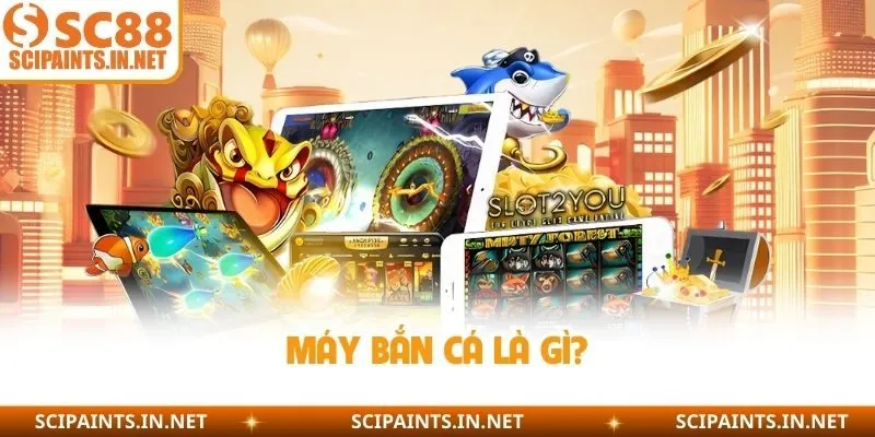 Máy bắn cá là gì?