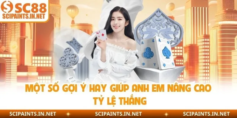 Một số gợi ý hay giúp anh em nâng cao tỷ lệ thắng 