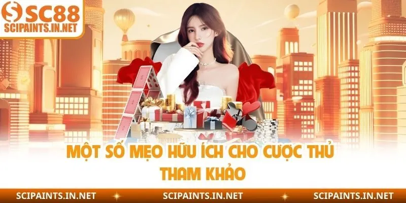 Một số mẹo hữu ích cho cược thủ tham khảo