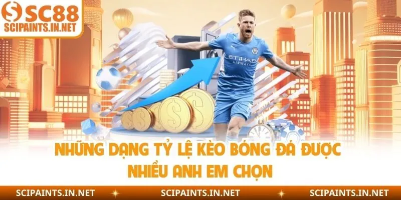 Những dạng tỷ lệ kèo bóng đá được nhiều anh em chọn 