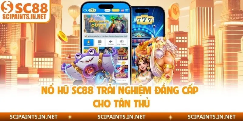 Nổ hũ SC88 trải nghiệm đẳng cấp cho tân thủ