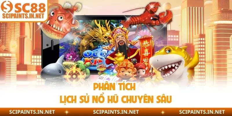 Phân tích lịch sử nổ hũ chuyên sâu