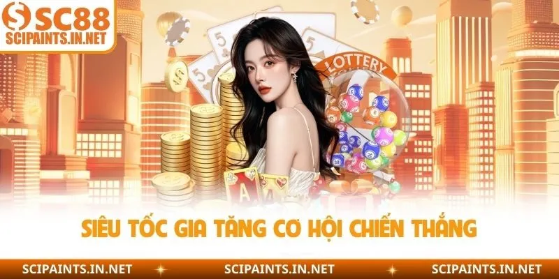 Siêu tốc gia tăng cơ hội chiến thắng 