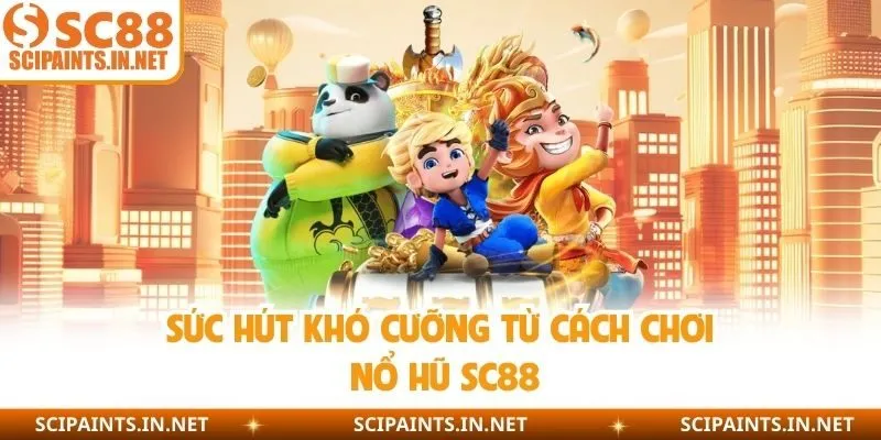 Sức hút khó cưỡng từ cách chơi nổ hũ SC88