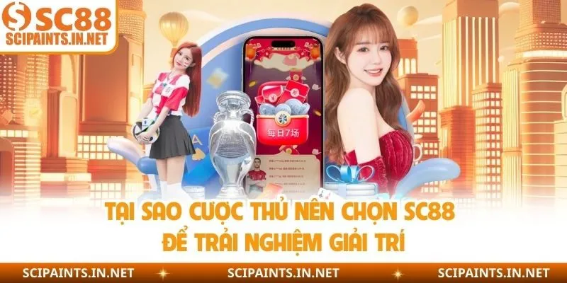Tại sao cược thủ nên chọn SC88 để trải nghiệm giải trí