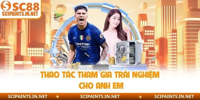 Thao tác tham gia trải nghiệm cho anh em