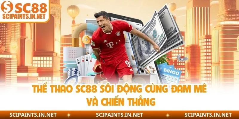 Thể Thao SC88 sôi động cùng đam mê và chiến thắng