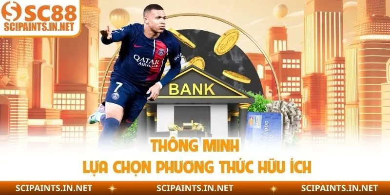 Thông minh lựa chọn phương thức hữu ích