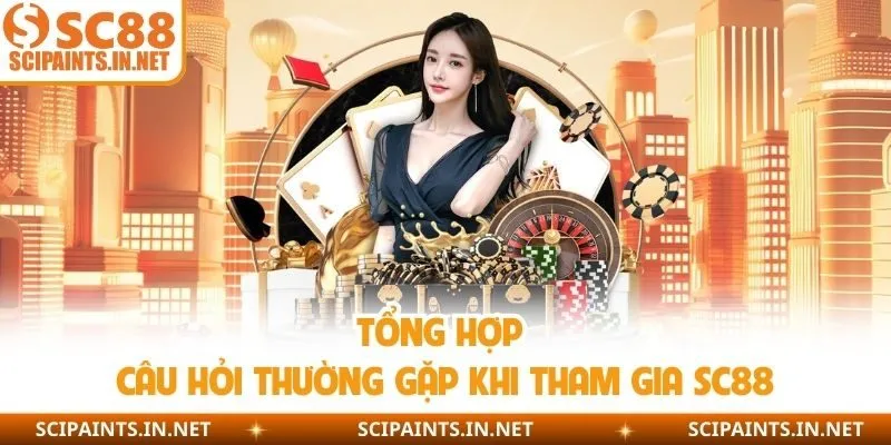 Tổng hợp câu hỏi thường gặp khi tham gia SC88