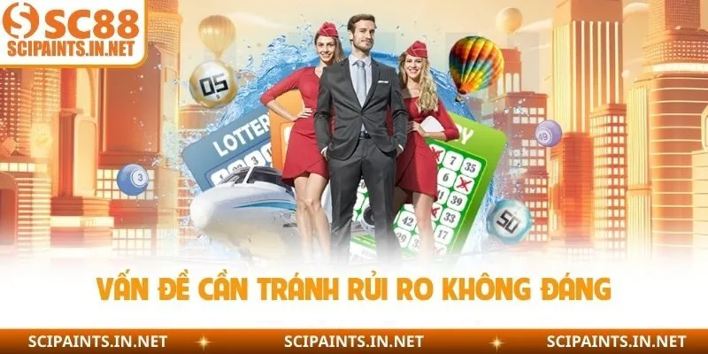 Vấn đề cần tránh rủi ro không đáng