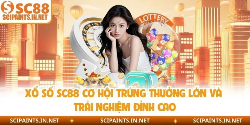 Xổ Số SC88 Cơ Hội Trúng Thưởng Lớn Và Trải Nghiệm Đỉnh Cao